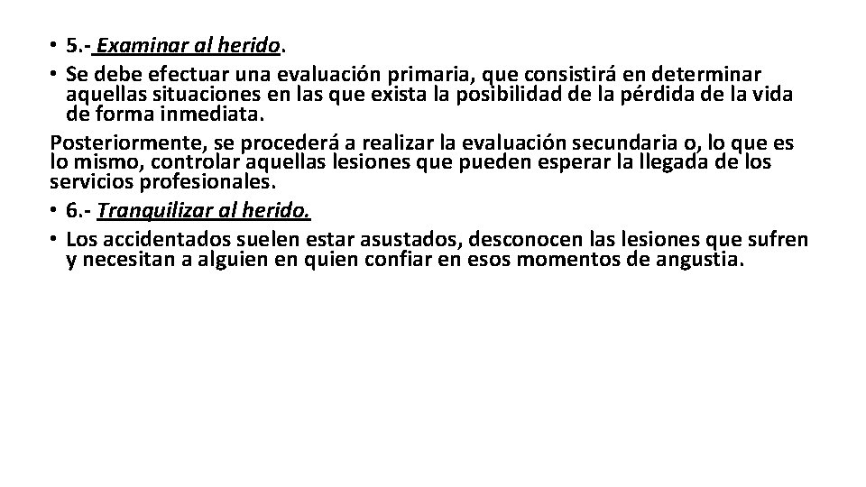  • 5. - Examinar al herido. • Se debe efectuar una evaluación primaria,