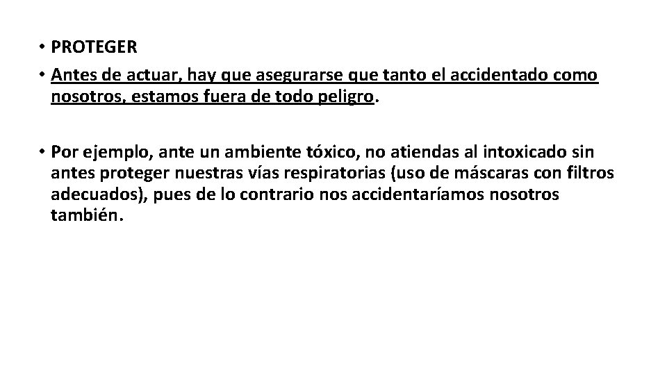 • PROTEGER • Antes de actuar, hay que asegurarse que tanto el accidentado