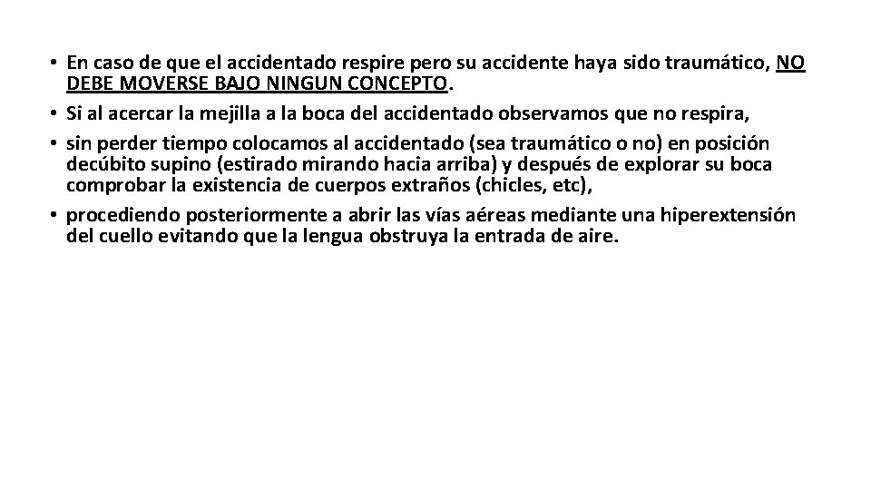  • En caso de que el accidentado respire pero su accidente haya sido