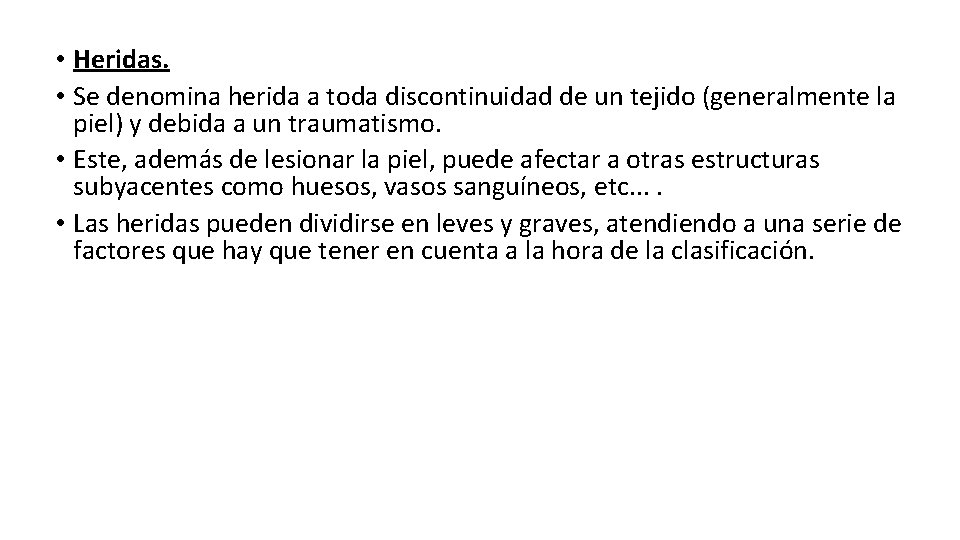  • Heridas. • Se denomina herida a toda discontinuidad de un tejido (generalmente
