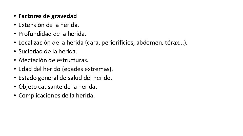  • • • Factores de gravedad Extensión de la herida. Profundidad de la