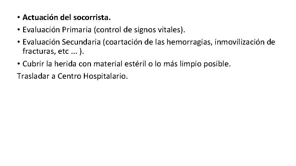  • Actuación del socorrista. • Evaluación Primaria (control de signos vitales). • Evaluación