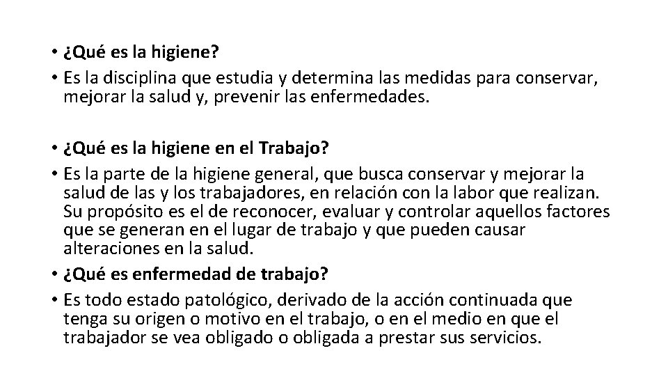  • ¿Qué es la higiene? • Es la disciplina que estudia y determina