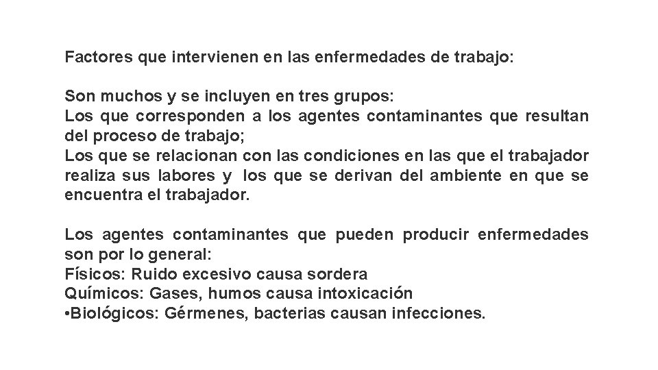 Factores que intervienen en las enfermedades de trabajo: Son muchos y se incluyen en