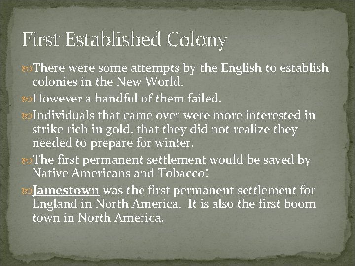 First Established Colony There were some attempts by the English to establish colonies in First Established Colony There were some attempts by the English to establish colonies in