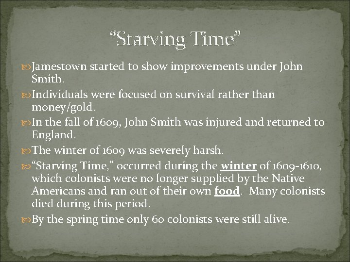 “Starving Time” Jamestown started to show improvements under John Smith. Individuals were focused on “Starving Time” Jamestown started to show improvements under John Smith. Individuals were focused on