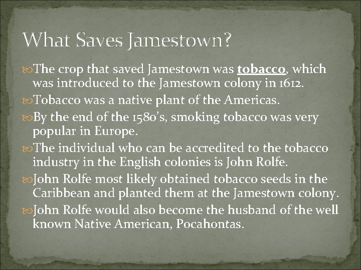 What Saves Jamestown? The crop that saved Jamestown was tobacco, which was introduced to What Saves Jamestown? The crop that saved Jamestown was tobacco, which was introduced to