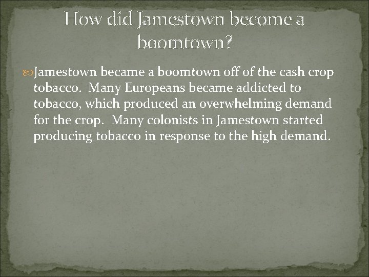 How did Jamestown become a boomtown? Jamestown became a boomtown off of the cash How did Jamestown become a boomtown? Jamestown became a boomtown off of the cash