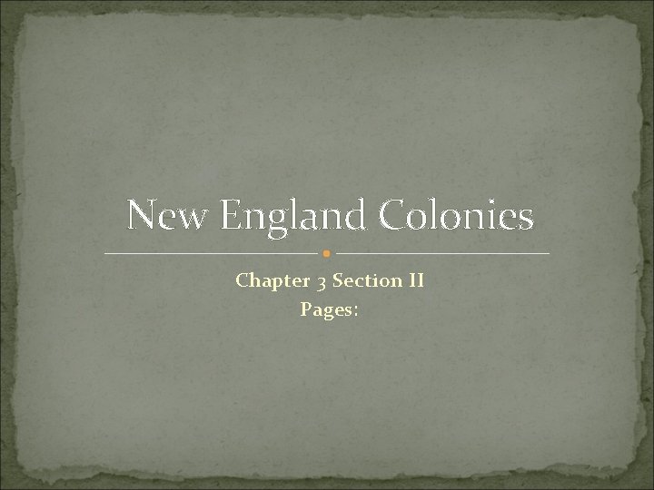New England Colonies Chapter 3 Section II Pages: New England Colonies Chapter 3 Section II Pages: