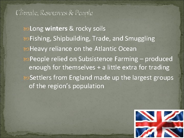 Climate, Resources & People Long winters & rocky soils Fishing, Shipbuilding, Trade, and Smuggling Climate, Resources & People Long winters & rocky soils Fishing, Shipbuilding, Trade, and Smuggling