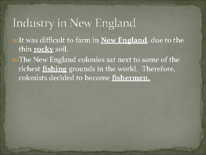 Industry in New England It was difficult to farm in New England, due to Industry in New England It was difficult to farm in New England, due to