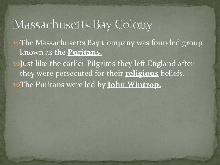 Massachusetts Bay Colony The Massachusetts Bay Company was founded group known as the Puritans. Massachusetts Bay Colony The Massachusetts Bay Company was founded group known as the Puritans.