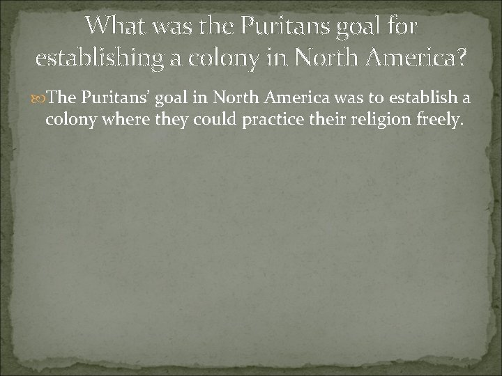 What was the Puritans goal for establishing a colony in North America? The Puritans’ What was the Puritans goal for establishing a colony in North America? The Puritans’