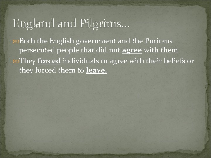 England Pilgrims… Both the English government and the Puritans persecuted people that did not England Pilgrims… Both the English government and the Puritans persecuted people that did not