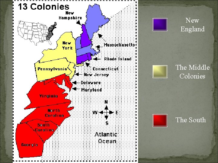 New England The Middle Colonies The South New England The Middle Colonies The South