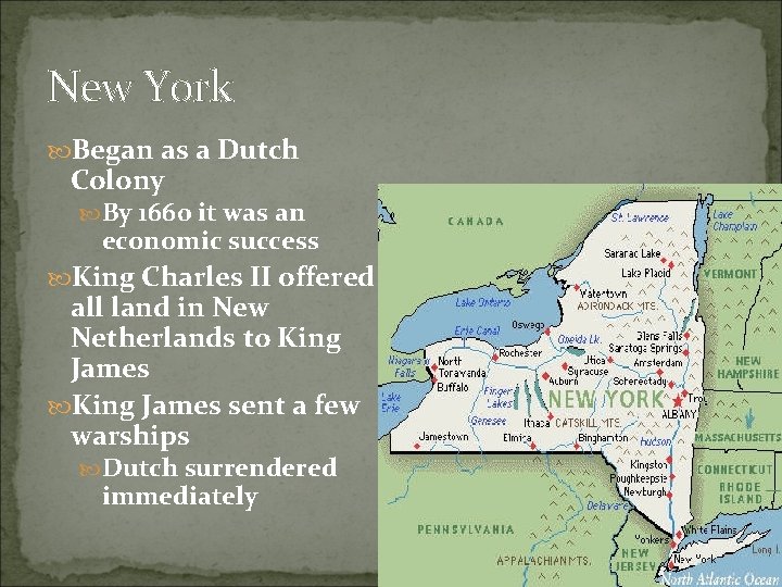 New York Began as a Dutch Colony By 1660 it was an economic success New York Began as a Dutch Colony By 1660 it was an economic success