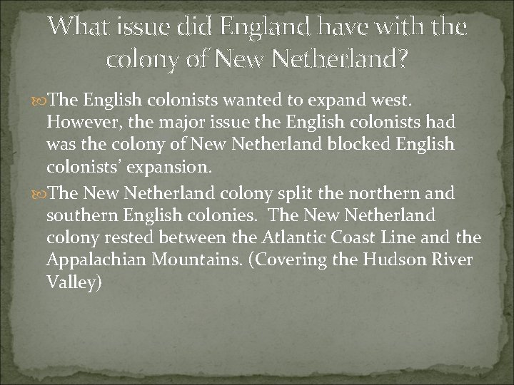 What issue did England have with the colony of New Netherland? The English colonists What issue did England have with the colony of New Netherland? The English colonists