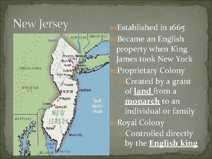 New Jersey Established in 1665 Became an English property when King James took New New Jersey Established in 1665 Became an English property when King James took New