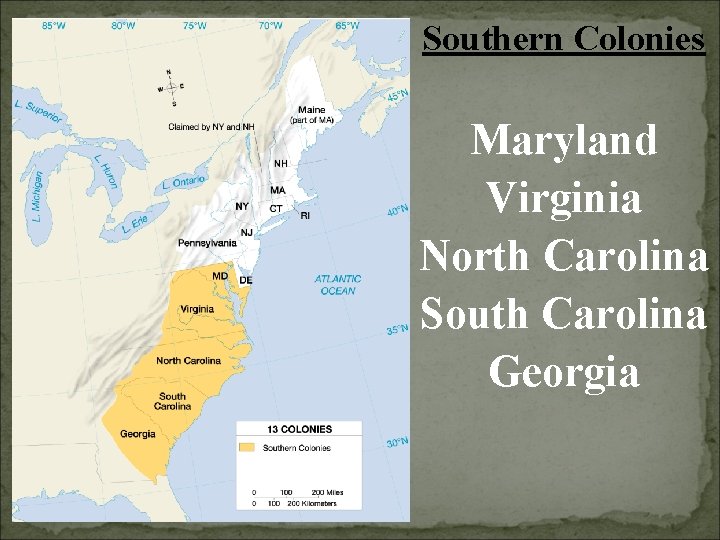 Southern Colonies Maryland Virginia North Carolina South Carolina Georgia Southern Colonies Maryland Virginia North Carolina South Carolina Georgia