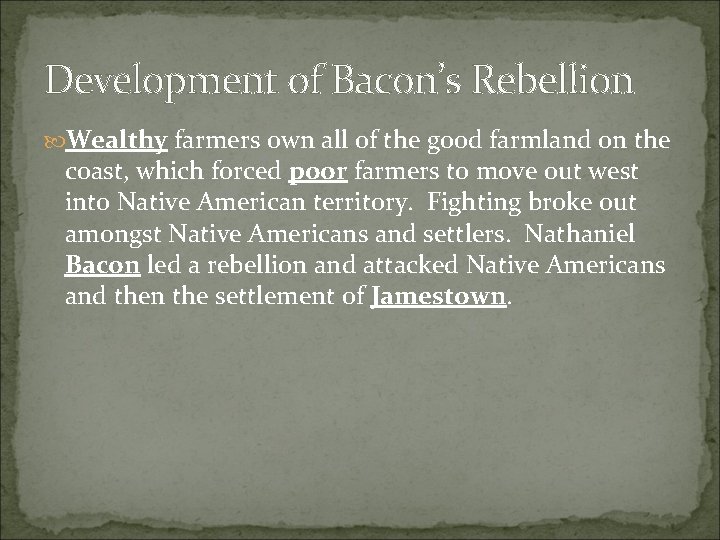 Development of Bacon’s Rebellion Wealthy farmers own all of the good farmland on the Development of Bacon’s Rebellion Wealthy farmers own all of the good farmland on the