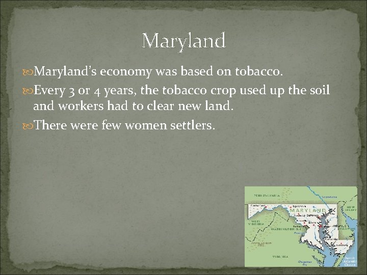 Maryland’s economy was based on tobacco. Every 3 or 4 years, the tobacco crop Maryland’s economy was based on tobacco. Every 3 or 4 years, the tobacco crop