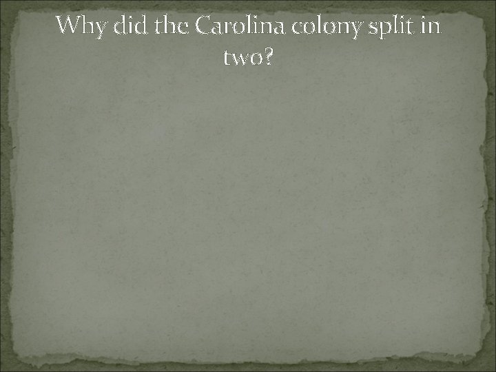 Why did the Carolina colony split in two? Why did the Carolina colony split in two?