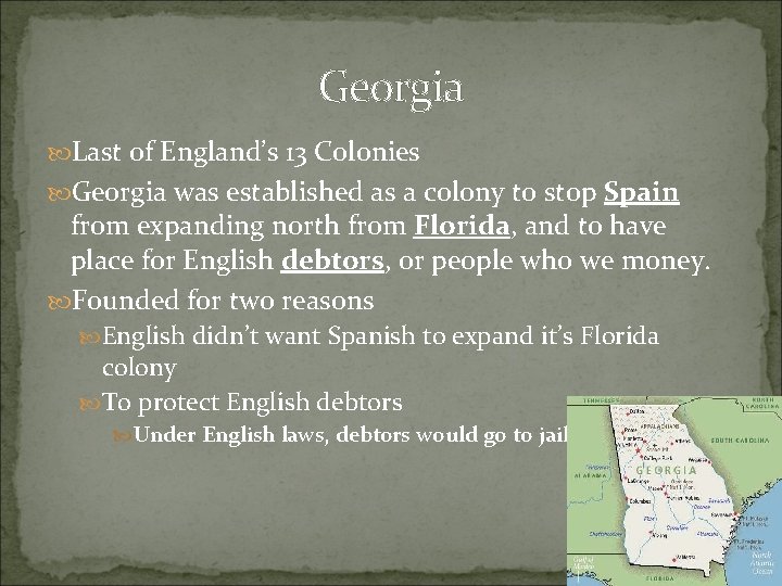Georgia Last of England’s 13 Colonies Georgia was established as a colony to stop Georgia Last of England’s 13 Colonies Georgia was established as a colony to stop