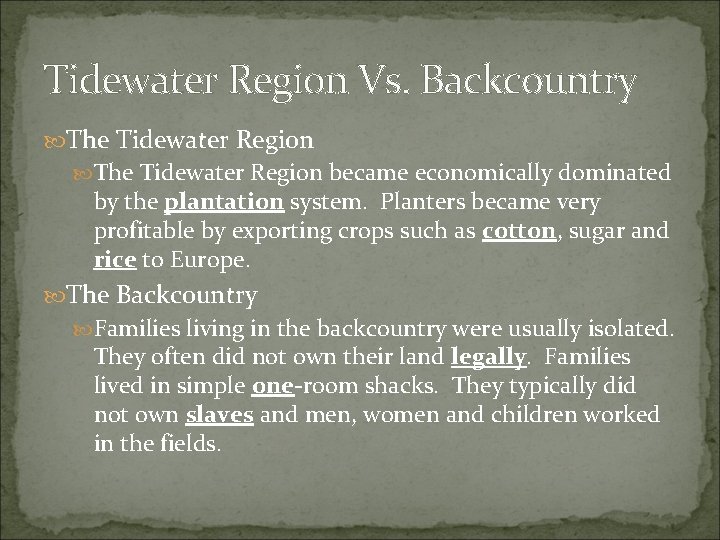 Tidewater Region Vs. Backcountry The Tidewater Region became economically dominated by the plantation system. Tidewater Region Vs. Backcountry The Tidewater Region became economically dominated by the plantation system.