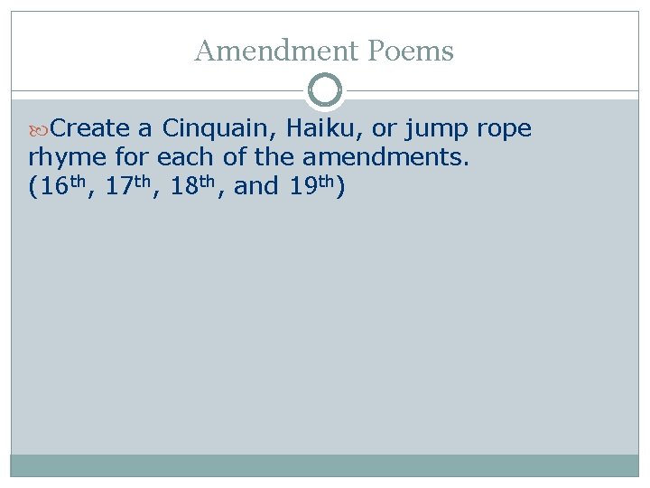 Amendment Poems Create a Cinquain, Haiku, or jump rope rhyme for each of the