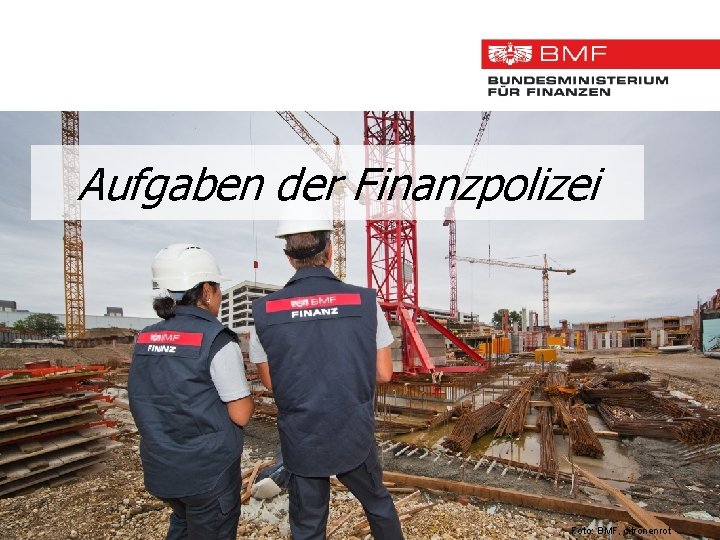 Aufgaben der Finanzpolizei Foto: BMF, citronenrot 