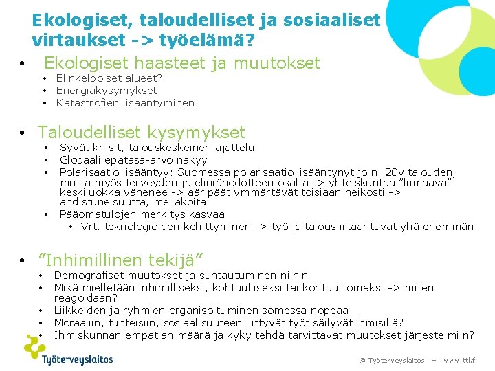 Ekologiset, taloudelliset ja sosiaaliset virtaukset -> työelämä? • Ekologiset haasteet ja muutokset • Elinkelpoiset