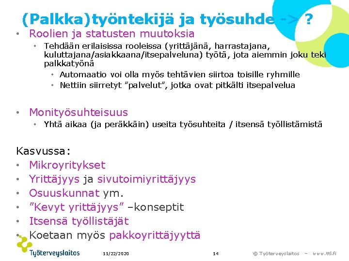 (Palkka)työntekijä ja työsuhde -> ? • Roolien ja statusten muutoksia • Tehdään erilaisissa rooleissa