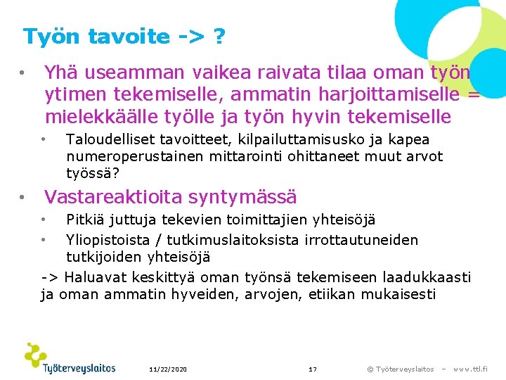 Työn tavoite -> ? • Yhä useamman vaikea raivata tilaa oman työn ytimen tekemiselle,