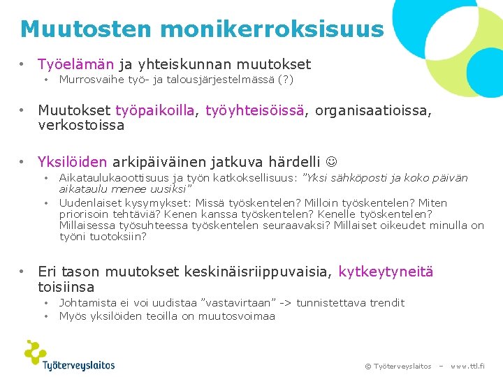 Muutosten monikerroksisuus • Työelämän ja yhteiskunnan muutokset • Murrosvaihe työ- ja talousjärjestelmässä (? )