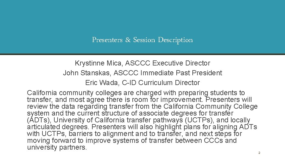 Presenters & Session Description Krystinne Mica, ASCCC Executive Director John Stanskas, ASCCC Immediate Past