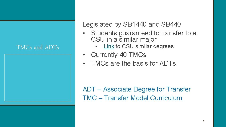 Legislated by SB 1440 and SB 440 • Students guaranteed to transfer to a
