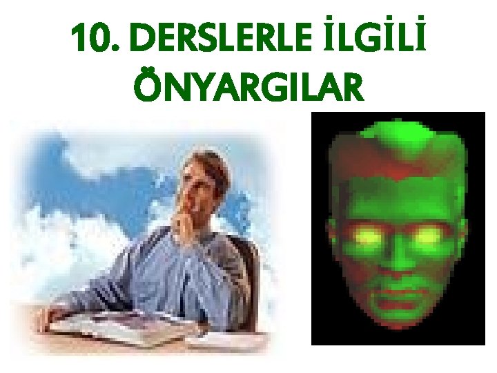 10. DERSLERLE İLGİLİ ÖNYARGILAR 