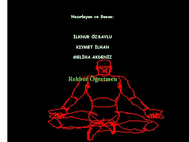 Hazırlayan ve Sunan: İLKNUR S. ÖZSAVLU* KIYMET İLHAN MELİHA AKDENİZ İLKNUR ÖZSAVLU KIYMET İLHAN