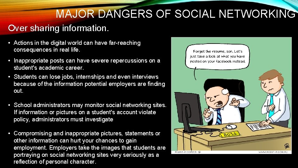 MAJOR DANGERS OF SOCIAL NETWORKING Over sharing information. • Actions in the digital world