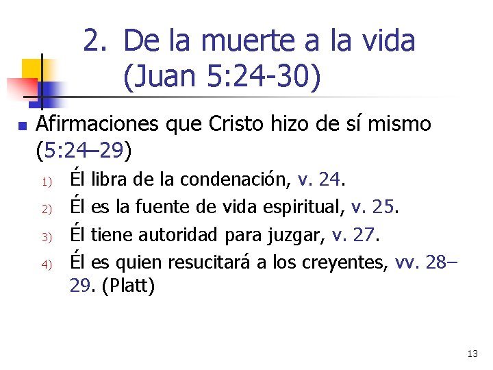 2. De la muerte a la vida (Juan 5: 24 -30) n Afirmaciones que