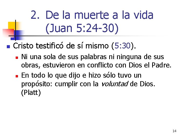 2. De la muerte a la vida (Juan 5: 24 -30) n Cristo testificó