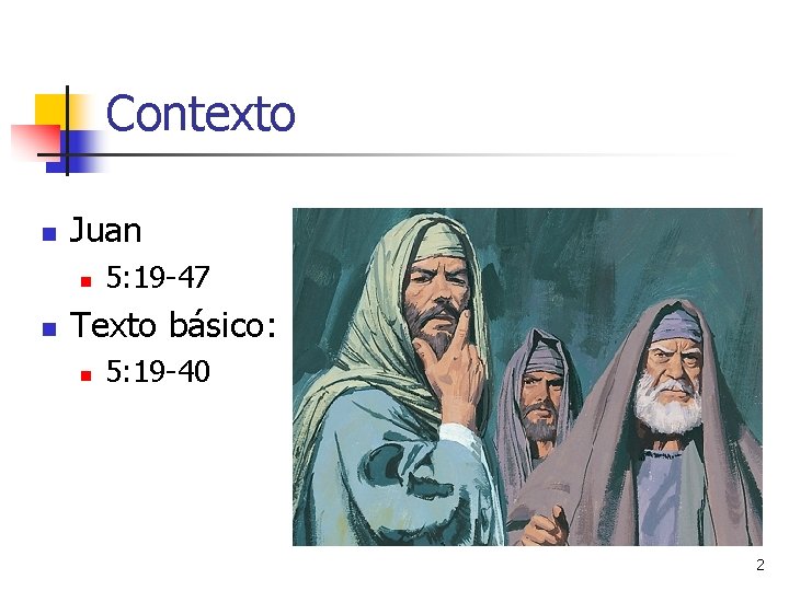 Contexto n Juan n n 5: 19 -47 Texto básico: n 5: 19 -40