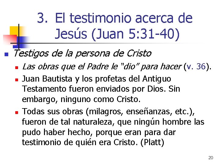 3. El testimonio acerca de Jesús (Juan 5: 31 -40) n Testigos de la