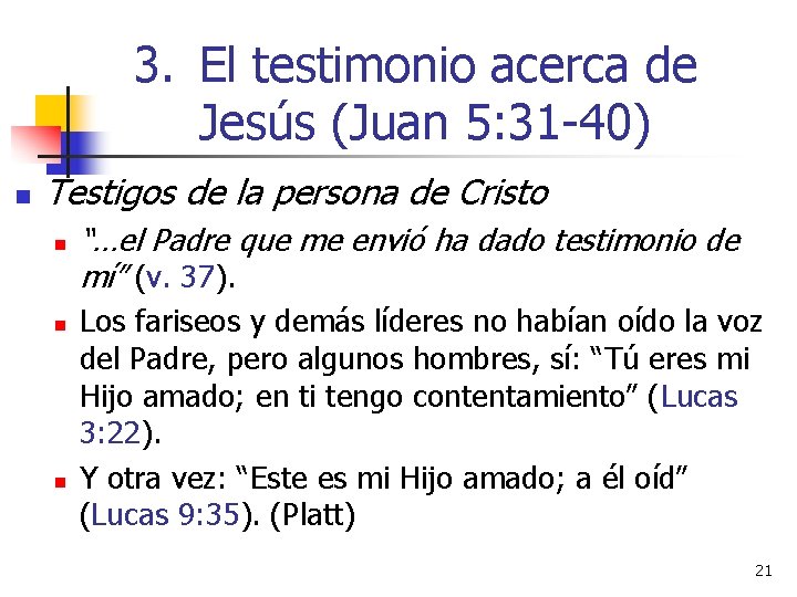 3. El testimonio acerca de Jesús (Juan 5: 31 -40) n Testigos de la