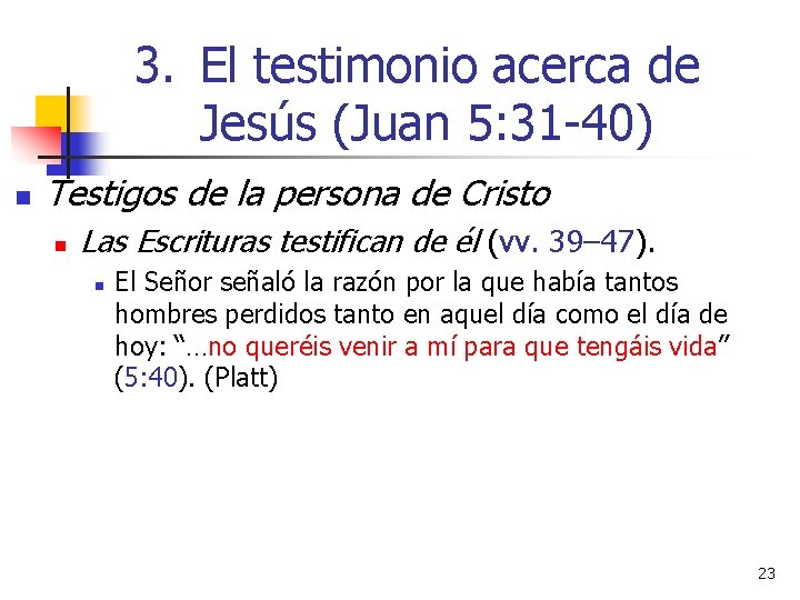 3. El testimonio acerca de Jesús (Juan 5: 31 -40) n Testigos de la