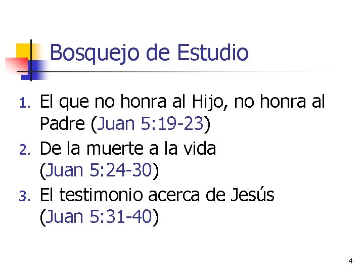 Bosquejo de Estudio El que no honra al Hijo, no honra al Padre (Juan