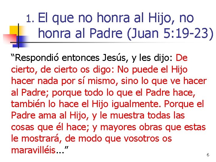 1. El que no honra al Hijo, no honra al Padre (Juan 5: 19