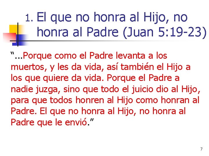 1. El que no honra al Hijo, no honra al Padre (Juan 5: 19