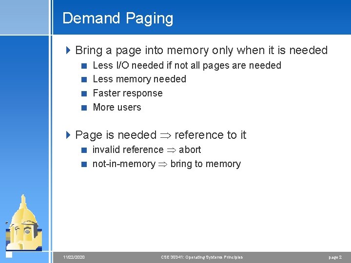 Demand Paging 4 Bring a page into memory only when it is needed <