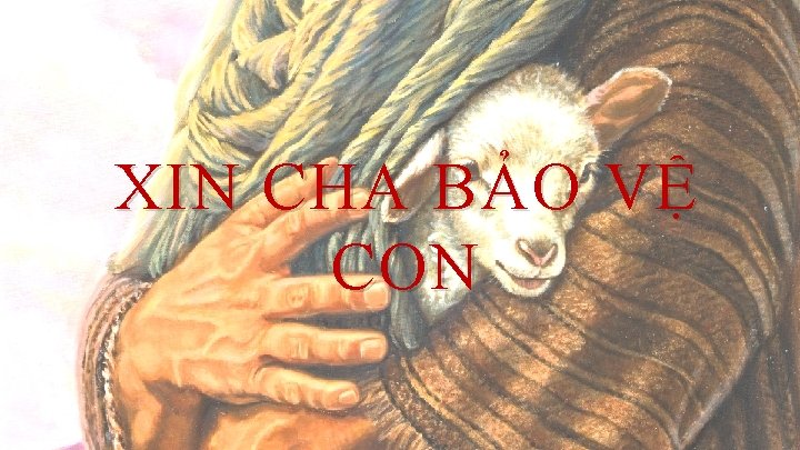 XIN CHA BẢO VỆ CON 